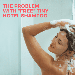 the problem with free tiny hotel shampoo