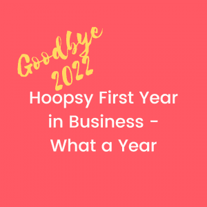 goodbye 2022 - Hoopsy first year in business blog post