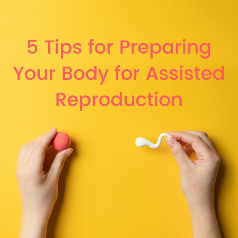 5 Tips for Preparing Your Body for Assisted Reproduction