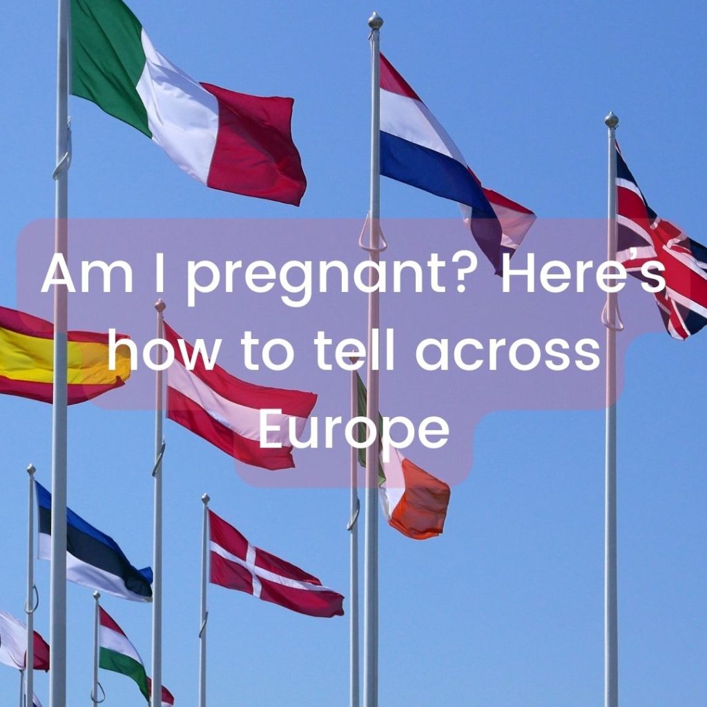 Am I pregnant Here’s how to tell across Europe