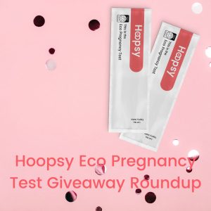 Hoopsy Eco Pregnancy Test Giveaway Roundup