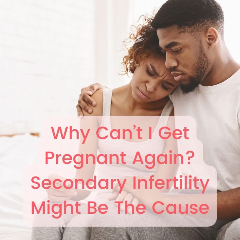 Why Can’t I Get Pregnant Again Secondary Infertility Might Be The Cause