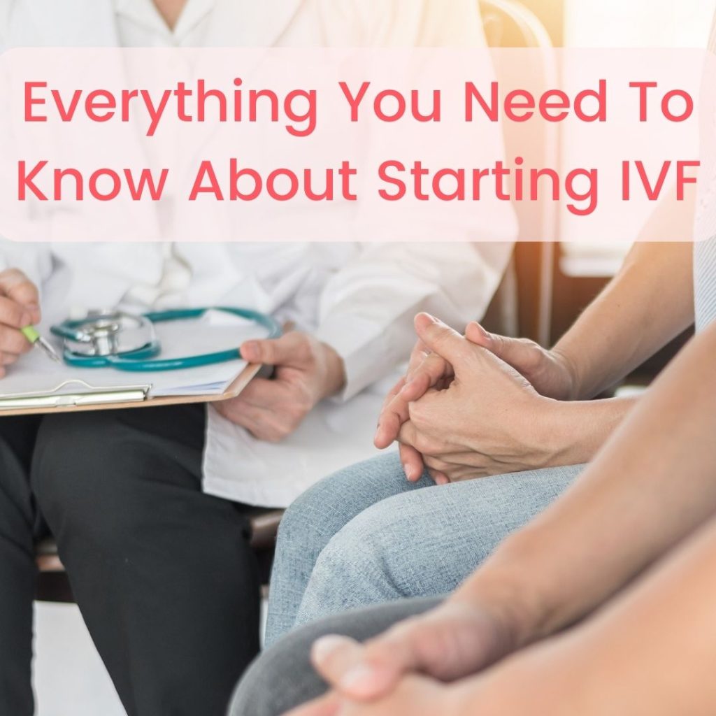 Everything You Need To Know About Starting IVF