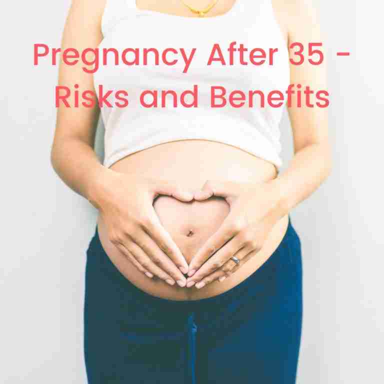 Pregnancy After 35 - Risks and Benefits