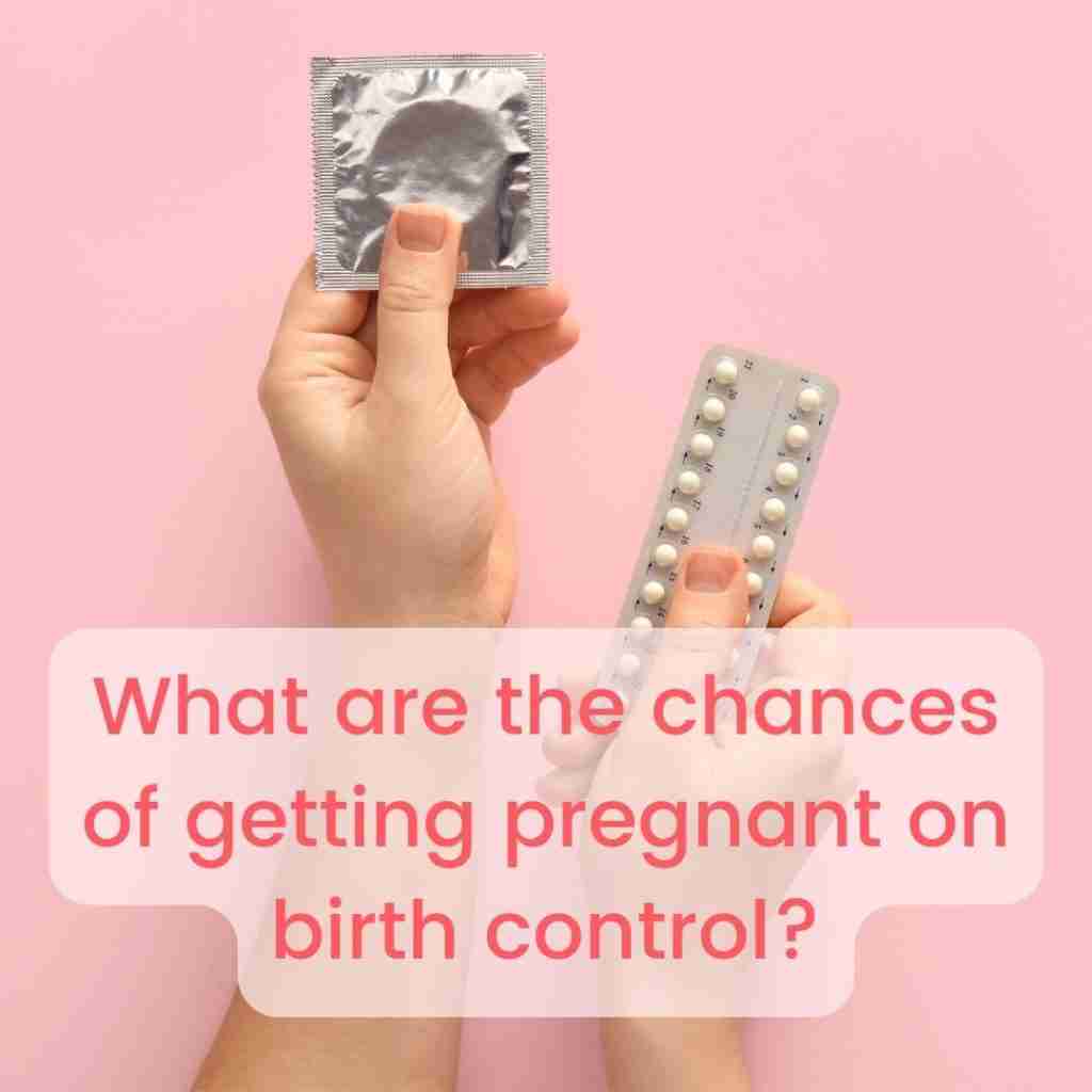 What are the chances of getting pregnant on birth control