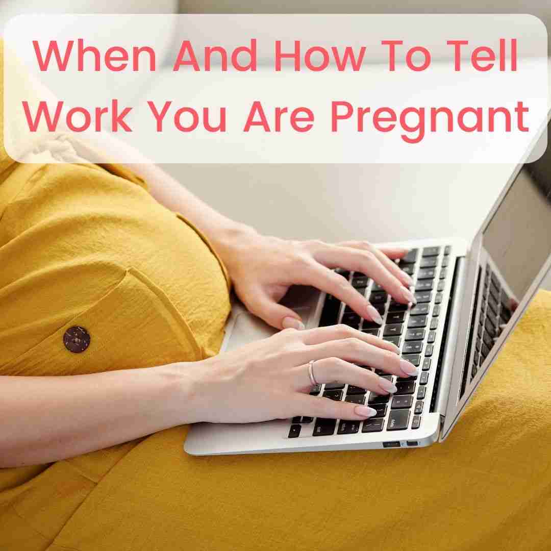 When And How To Tell Work You Are Pregnant