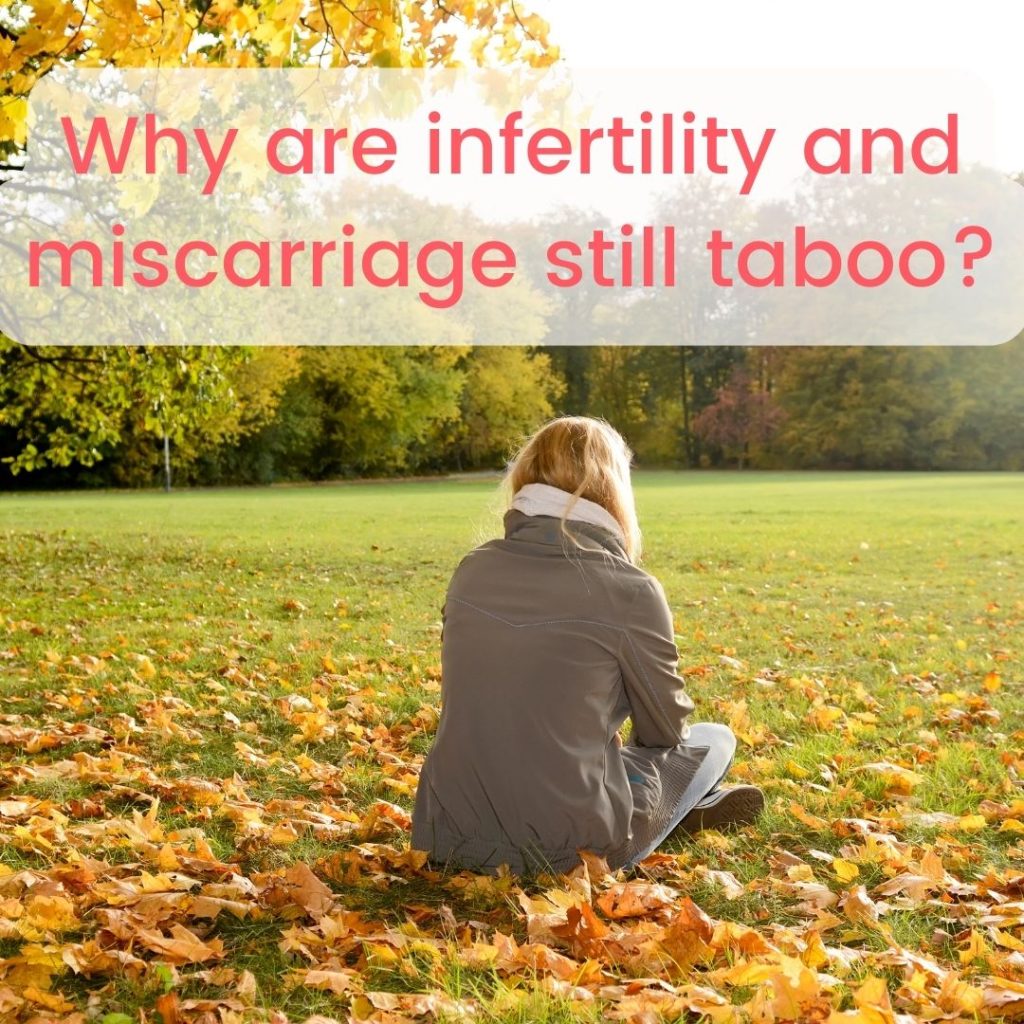 Why are infertility and miscarriage still taboo