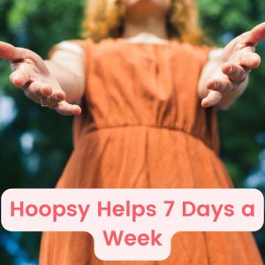 Hoopsy Helps 7 Days a Week