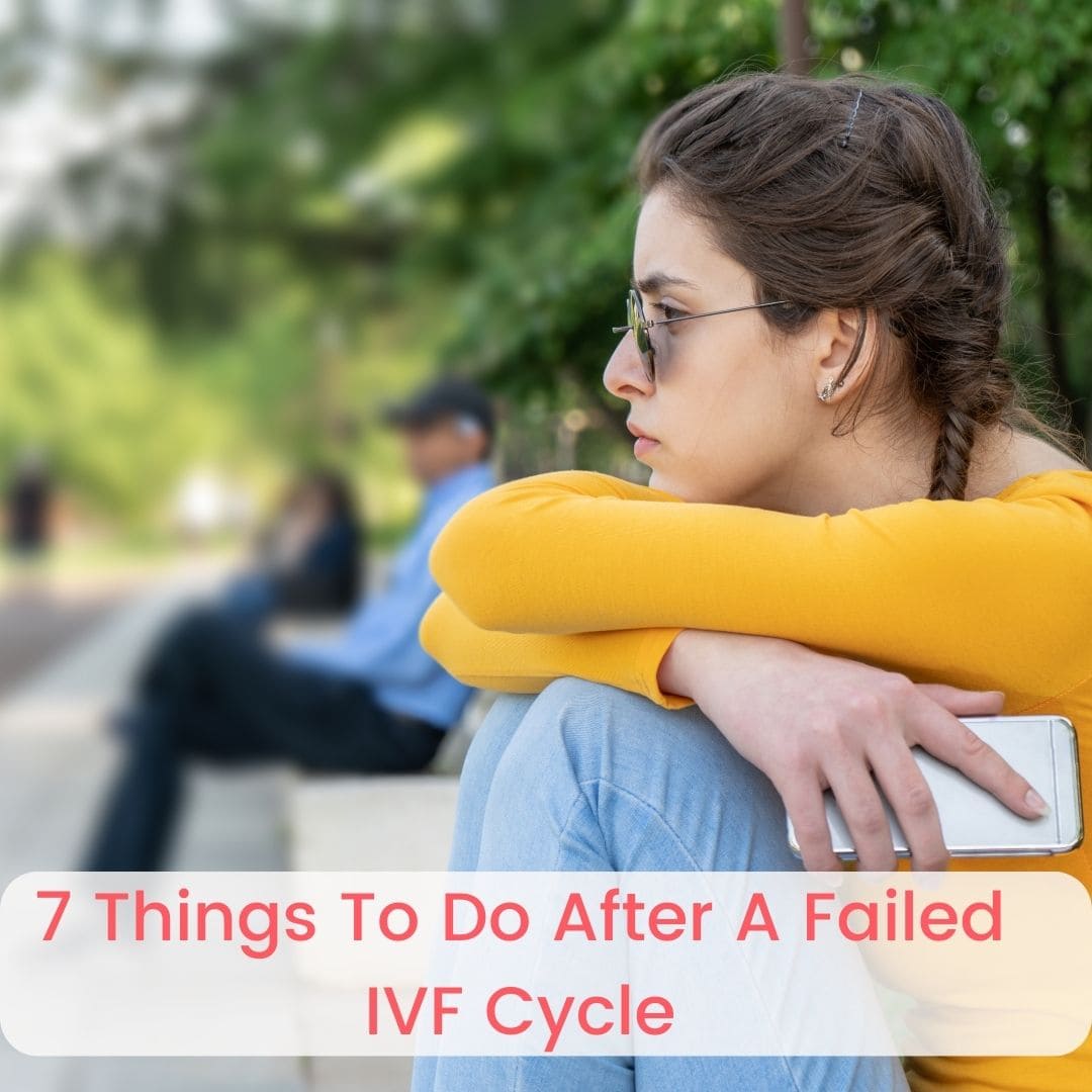 7-things-to-do-after-a-failed-ivf-cycle