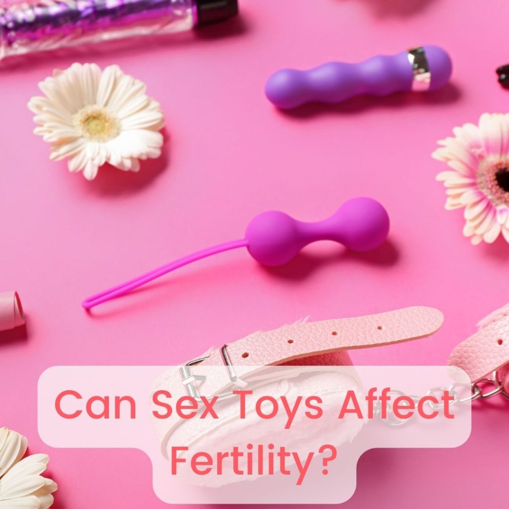 Can Sex Toys Affect Fertility?