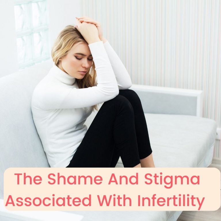 The shame and stigma associated with infertility.
