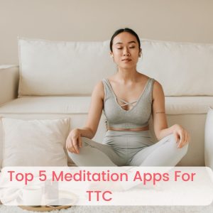 Top 5 meditation apps for TTC