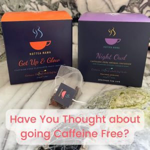 have you thought about going caffeine free?