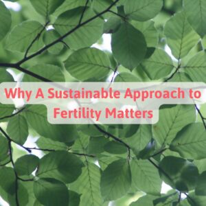 why a sustainable approach to fertility matters