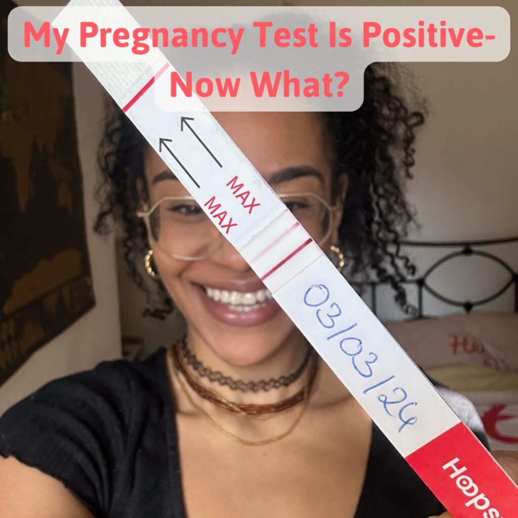 My Pregnancy Test Is Positive—Now What?